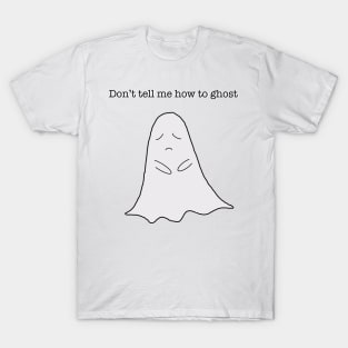 Don't Tell me how to Ghost T-Shirt